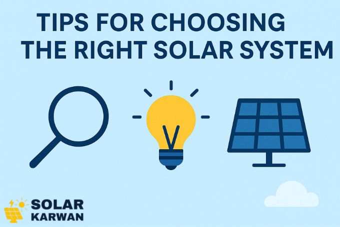 Illustration with the title “Tips for Choosing the Right Solar System” above three icons: a magnifying glass, a yellow lightbulb, and a solar panel, on a light blue background with small clouds. At bottom left is corner is Solar Karwan's icon.