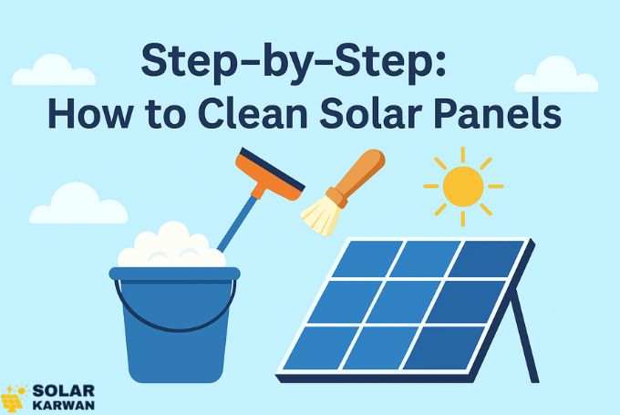 Illustration with the heading “Step-by-Step: How to Clean Solar Panels,” showing cleaning tools like a bucket, brush, and solar panel under the sun in a bright, simple style. At Left bottom corner is Solar Karwan's icon.
