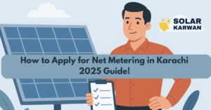 Flat-style illustration of a man standing confidently beside a large solar panel, holding a checklist clipboard. The centered title text reads “How to Apply for Net Metering in Karachi 2025” against a clean background with sky and plants. At the top right is Solar Karwan's Icon.