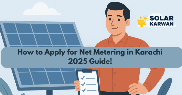 Flat-style illustration of a man standing confidently beside a large solar panel, holding a checklist clipboard. The centered title text reads “How to Apply for Net Metering in Karachi 2025” against a clean background with sky and plants. At the top right is Solar Karwan's Icon.