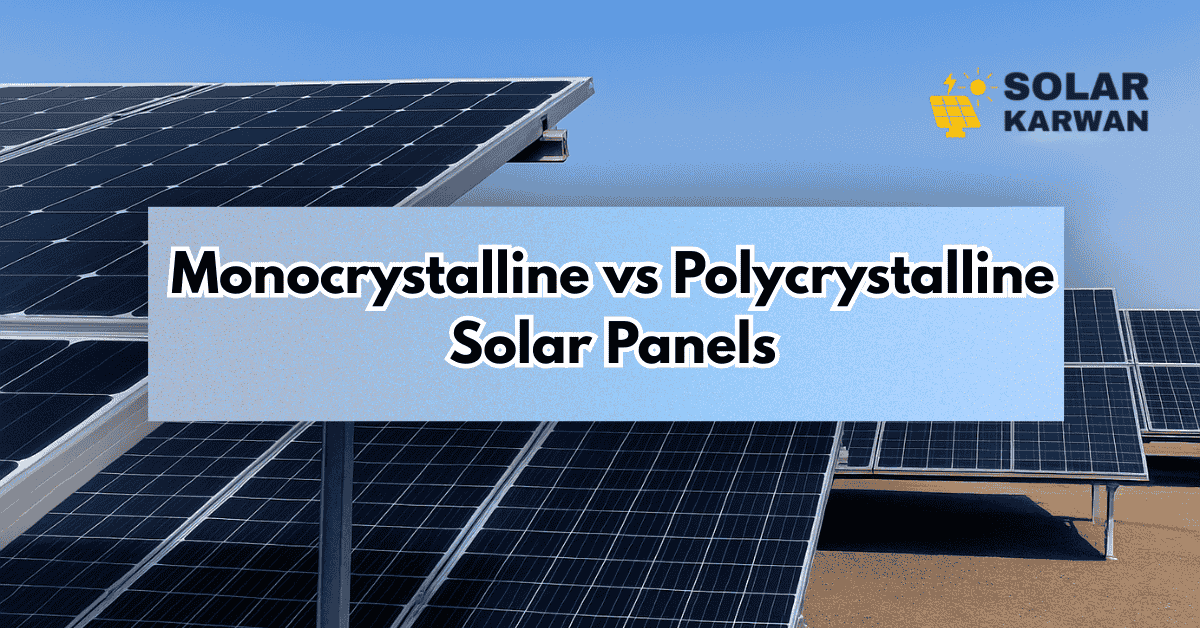 Feature image showing black monocrystalline and blue polycrystalline solar panels side by side on a Karachi rooftop under clear sky, with centered bold text overlay of the article title. At the top corner is Solar Karwan's Icon.