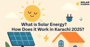 Horizontal flat-style illustration with solar panels, a bright sun, and a Karachi home, featuring centered bold text reading “What is Solar Energy? How Does it Work in Karachi 2025?” At top right is Solar Karwan's icon.